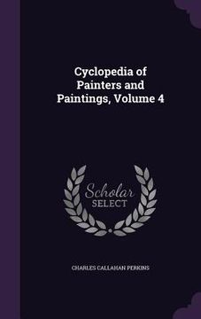 portada Cyclopedia of Painters and Paintings, Volume 4 (en Inglés)