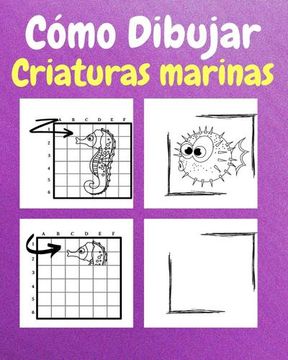 portada Cómo Dibujar Criaturas Marinas: Un Libro de Actividades y Dibujos Paso a Paso Para Niños (in Spanish)