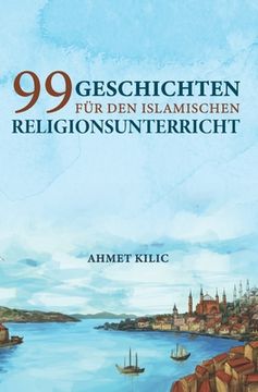 portada 99 Geschichten für den islamischen Religionsunterricht (en Alemán)