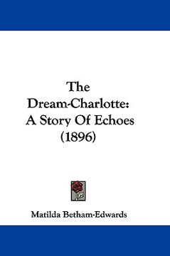 portada the dream-charlotte: a story of echoes (1896) (in English)
