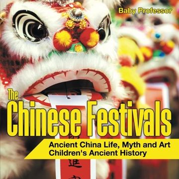portada The Chinese Festivals - Ancient China Life, Myth and art | Children's Ancient History (en Inglés)