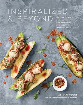portada Inspiralized and Beyond: Spiralize, Chop, Rice, and Mash Your Vegetables Into Creative, Craveable Meals (en Inglés)