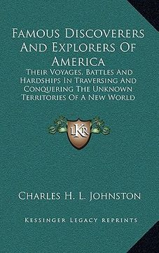portada famous discoverers and explorers of america: their voyages, battles and hardships in traversing and conquering the unknown territories of a new world (en Inglés)