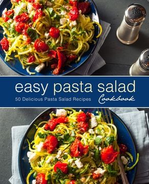 portada Easy Pasta Salad Cookbook: 50 Delicious Pasta Salad Recipes (in English)