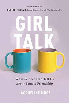 portada Girl Talk: What Science can Tell us About Female Friendship 