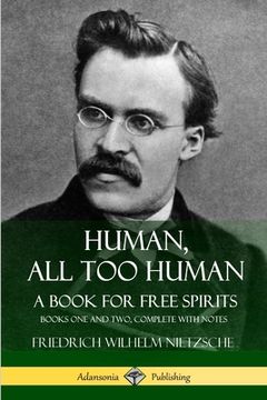 portada Human, All Too Human, A Book for Free Spirits: Books One and Two, Complete with Notes