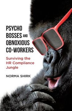 portada Psycho Bosses and Obnoxious Co-Workers: Lessons learned from life in the jungle (en Inglés)
