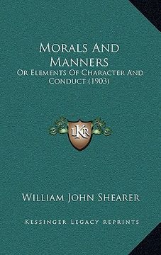 portada morals and manners: or elements of character and conduct (1903) (en Inglés)