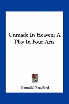 portada unmade in heaven: a play in four acts (en Inglés)