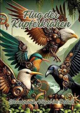 portada Flug der Kupferkrähen: Steampunk-Vögel im Detail (in German)
