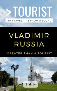 portada Greater Than a Tourist- Vladimir Russia: 50 Travel Tips from a Local