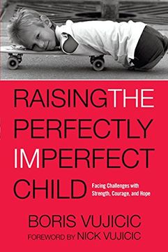 portada Raising the Perfectly Imperfect Child: Facing Challenges With Strength, Courage, and Hope (en Inglés)