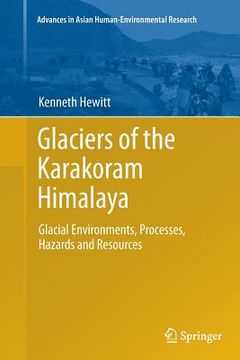 portada Glaciers of the Karakoram Himalaya: Glacial Environments, Processes, Hazards and Resources