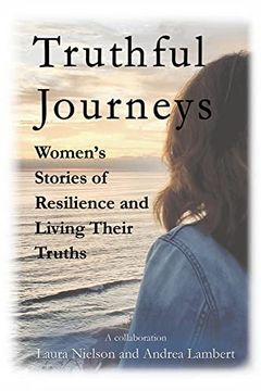 portada Truthful Journeys: Women'S Stories of Resilience and Living Their Truths (en Inglés)