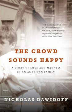 portada The Crowd Sounds Happy: A Story of Love and Madness in an American Family (en Inglés)