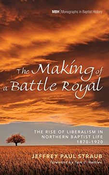 portada The Making of a Battle Royal (Monographs in Baptist History) (in English)
