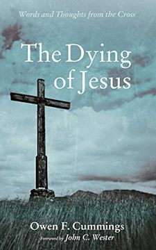 portada The Dying of Jesus: Words and Thoughts From the Cross (en Inglés)