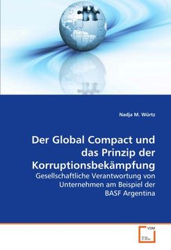 portada Der Global Compact und das Prinzip der Korruptionsbekämpfung: Gesellschaftliche Verantwortung von Unternehmen am Beispiel der BASF Argentina