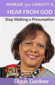 portada Increase Your Capacity to Hear From God: Stop Walking in Presumption (en Inglés)