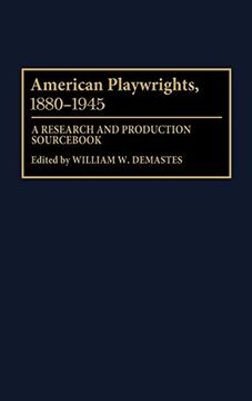 portada American Playwrights, 1880-1945: A Research and Production Sourc 