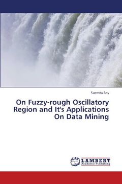 portada On Fuzzy-Rough Oscillatory Region and It's Applications on Data Mining
