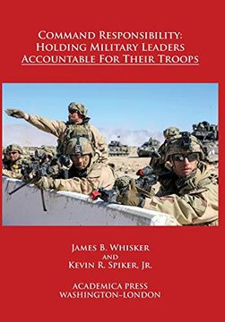 portada Command Responsibility: Holding Military Leaders Accountable for Their Troops