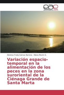 portada Variación espacio-temporal en la alimentación de los peces en la zona suroriental de la Ciénaga Grande de Santa Marta (Spanish Edition)