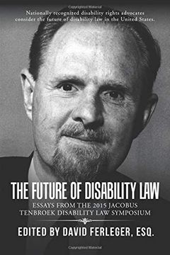 portada The Future of Disability Law: Presentations From the 2015 Jacobus Tenbroek Disability law Symposium 