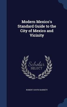 portada Modern Mexico's Standard Guide to the City of Mexico and Vicinity (en Inglés)