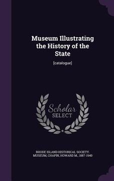 portada Museum Illustrating the History of the State: [catalogue]