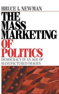 portada the mass marketing of politics: democracy in an age of manufactured images (en Inglés)