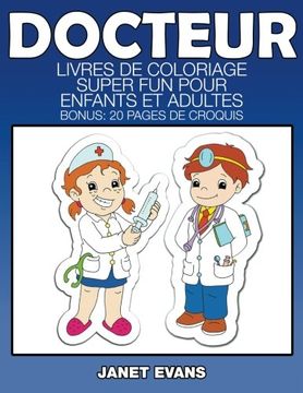 portada Docteur: Livres De Coloriage Super Fun Pour Enfants Et Adultes (Bonus: 20 Pages de Croquis) (French Edition)