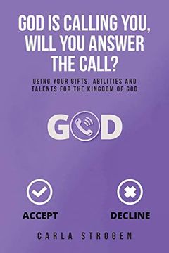 portada God is Calling You, Will you Answer the Call? Using Your Gifts, Abilities, and Talents for the Kingdom of god (en Inglés)