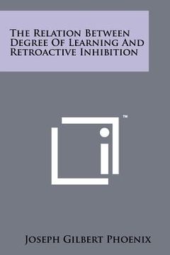 portada the relation between degree of learning and retroactive inhibition (en Inglés)