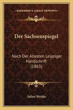 portada Der Sachsenspiegel: Nach Der Altesten Leipziger Handschrift (1863) (en Alemán)