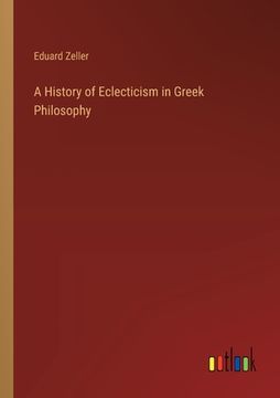portada A History of Eclecticism in Greek Philosophy (en Inglés)