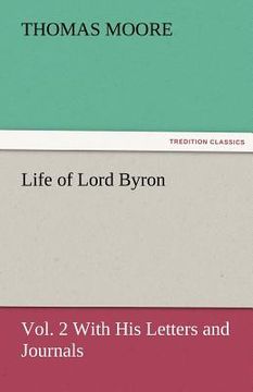 portada life of lord byron, vol. 2 with his letters and journals (en Inglés)