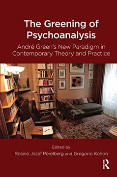 portada The Greening of Psychoanalysis: Andre Green's new Paradigm in Contemporary Theory and Practice (en Inglés)