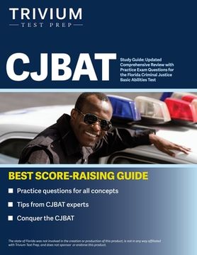 portada CJBAT Study Guide: Updated Comprehensive Review with Practice Exam Questions for the Florida Criminal Justice Basic Abilities Test (en Inglés)