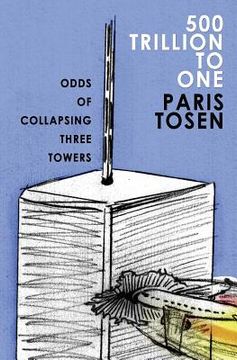portada 500 Trillion To One: Odds of Collapsing Three Towers (en Inglés)