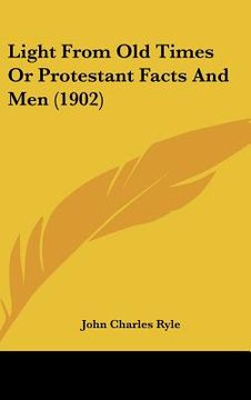 portada light from old times or protestant facts and men (1902) (en Inglés)