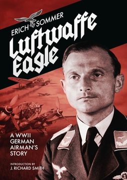 portada Luftwaffe Eagle: A Ww2 German Airman's Story (en Inglés)