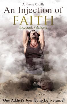 portada An Injection of Faith: One Addict's Journey to Deliverance 