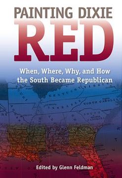 portada Painting Dixie Red: When, Where, Why, and How the South Became Republican (en Inglés)
