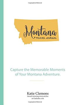 portada Montana Travel Journal: Capture the Memorable Moments of Your Montana Adventure.