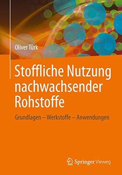 portada Stoffliche Nutzung Nachwachsender Rohstoffe: Grundlagen - Werkstoffe - Anwendungen (in German)