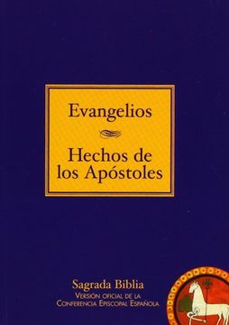 portada Evangelios; Hechos de los Apóstoles: Texto Tomado de Lasagrada Biblia. Versión Oficial de la Conferencia Episcopal Española (Ediciones Bíblicas)