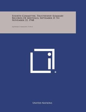 portada Fourth Committee, Trusteeship, Summary Records of Meetings, September 21 to November 22, 1948: Quatrieme Commission, Tutelle (en Inglés)