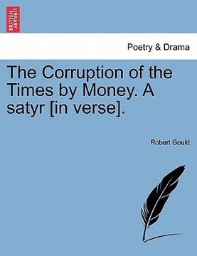 portada the corruption of the times by money. a satyr [in verse]. (en Inglés)