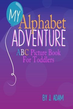 portada My Alphabet Adventure: ABC Picture Book For Toddlers (Journey With Me)
